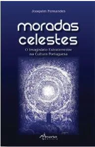 Moradas Celestes. O Imaginário Extraterrestre na Cultura Portuguesa ( séculos XVII-XIX)